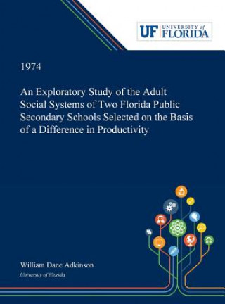 Buch Exploratory Study of the Adult Social Systems of Two Florida Public Secondary Schools Selected on the Basis of a Difference in Productivity. William Adkinson