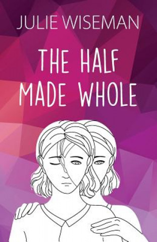 Книга Half Made Whole JULIE WISEMAN