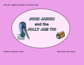 Könyv John Jabiru and the Jolly Jam tin Maureen Larter