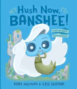 Book Hush Now, Banshee! Kyle Sullivan