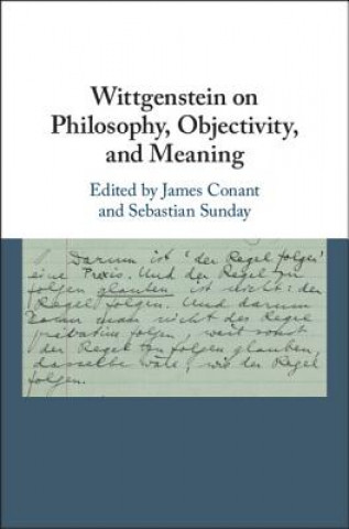 Book Wittgenstein on Philosophy, Objectivity, and Meaning James Conant