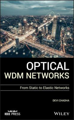 Könyv Optical WDM Networks - From Static to Elastic Networks Devi Chadha