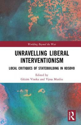 Kniha Unravelling Liberal Interventionism 