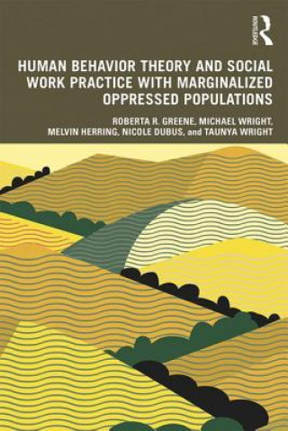 Kniha Human Behavior Theory and Social Work Practice with Marginalized Oppressed Populations Greene