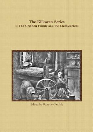 Книга Killowen Series 4: the Gribbon Family and the Clothworkers Ronnie Gamble