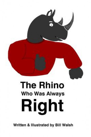 Kniha Rhino Who Was Always Right Bill Walsh