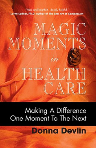 Kniha Magic Moments in Health Care Donna Devlin