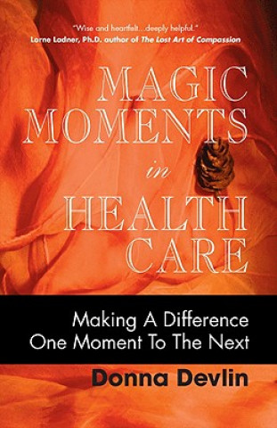 Livre Magic Moments in Health Care Donna Devlin