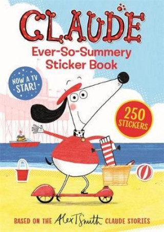 Kniha Claude TV Tie-ins: Claude Ever-So-Summery Sticker Book Alex T. Smith