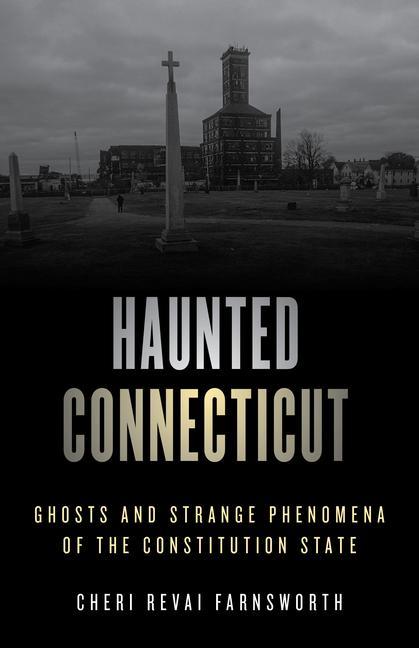 Kniha Haunted Connecticut Cheri Farnsworth