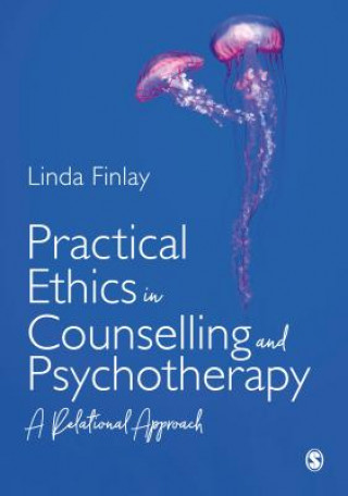 Knjiga Practical Ethics in Counselling and Psychotherapy Linda Finlay