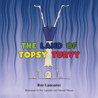 Knjiga Land of Topsy Turvy Roy Lancaster