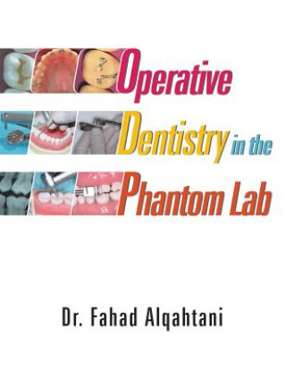 Knjiga Operative Dentistry in the Phantom Lab Dr Fahad Alqahtani