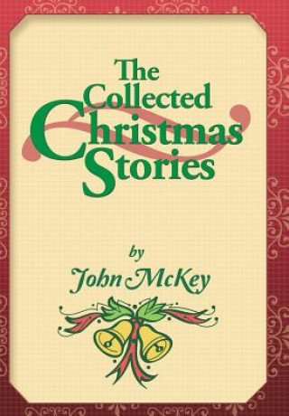 Könyv Collected Christmas Stories John McKey