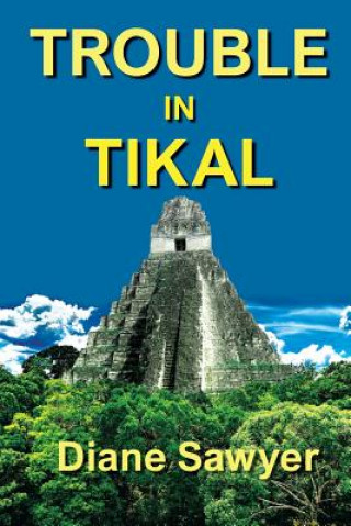 Buch Trouble in Tikal Diane Sawyer