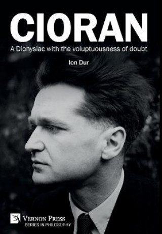 Książka Cioran - A Dionysiac with the voluptuousness of doubt Ion Dur