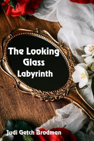 Βιβλίο The Looking Glass Labyrinth Judi Getch Brodman