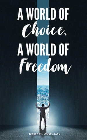 Kniha World of Choice, A World of Freedom Gary Douglas