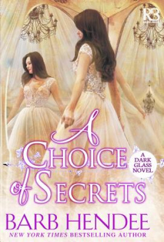 Kniha A Choice of Secrets Barb Hendee