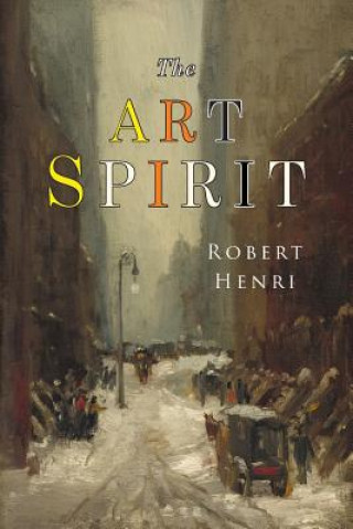 Carte The Art Spirit: Facsimile of 1923 Edition Robert Henri