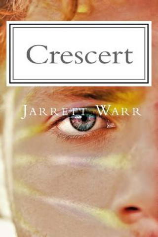 Kniha Crescert: A Warriors Journey Jarrett Warr