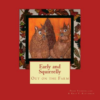 Книга Early and Squirrelly: Out on the Farm Fred Vonderlage