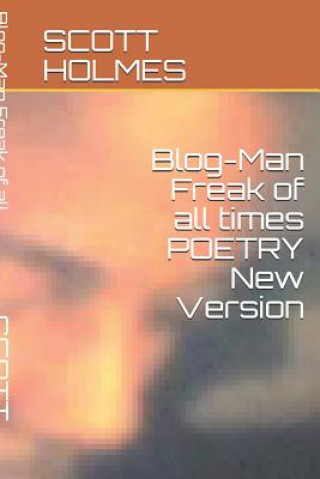 Carte Blog-Man Freak of All Times Poetry New Version Scott Holmes