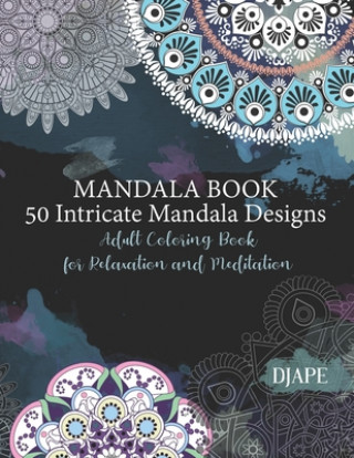 Książka Mandala Book - 50 Intricate Mandala Designs: Adult Coloring Book for Relaxation and Meditation Djape