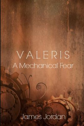 Carte Valeris: A Mechanical Fear James Jordan