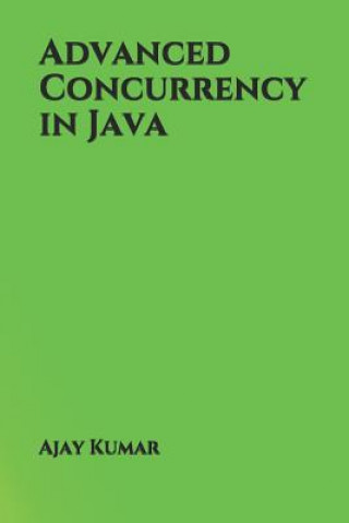 Książka Advanced Concurrency in Java Ajay Kumar