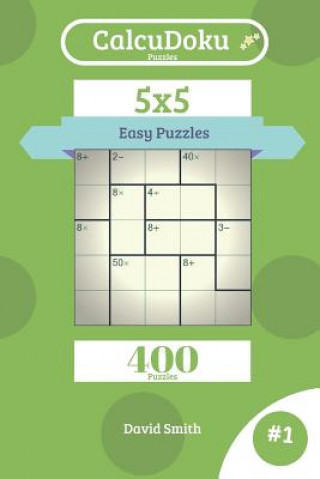 Book Calcudoku Puzzles - 400 Easy Puzzles 5x5 Vol.1 David Smith