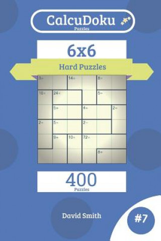 Kniha Calcudoku Puzzles - 400 Hard Puzzles 6x6 Vol.7 David Smith