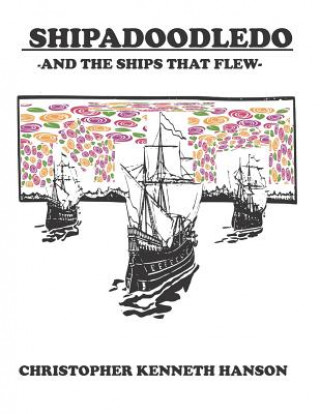 Książka Shipadoodledo: And the Ships That Flew Christopher Kenneth Hanson