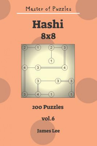 Livre Master of Puzzles - Hashi 200 Puzzles 8x8 Vol. 6 James Lee