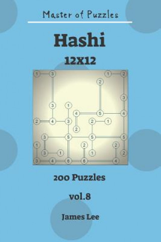 Livre Master of Puzzles - Hashi 200 Puzzles 12x12 Vol. 8 James Lee