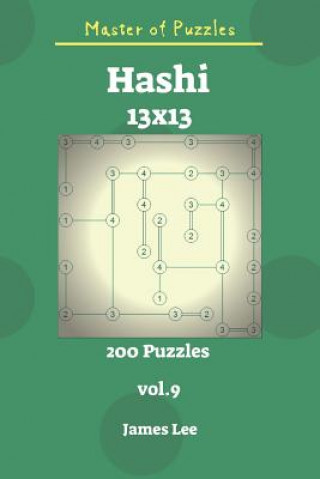 Livre Master of Puzzles - Hashi 200 Puzzles 13x13 Vol. 9 James Lee