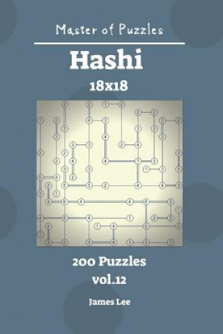 Livre Master of Puzzles - Hashi 200 Puzzles 18x18 Vol. 12 James Lee