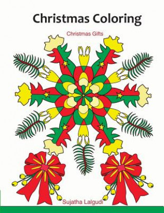 Kniha Christmas Coloring: Christmas Gifts: Stocking Stuffers, Mandalas, Adult Coloring Sujatha Lalgudi