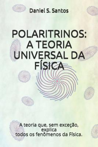 Kniha Polaritrinos: A Teoria Universal Da F Daniel S Santos