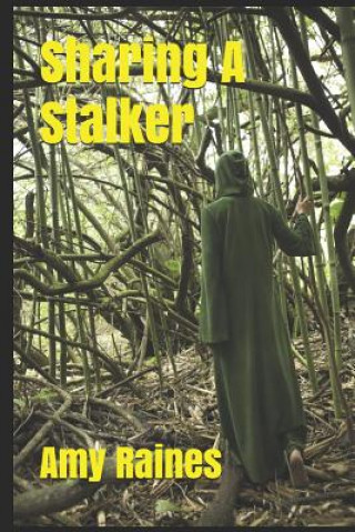 Knjiga Sharing a Stalker Amy Raines