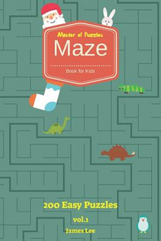 Kniha Master of Puzzles - Maze Book for Kids 200 Easy Puzzles Vol.1 James Lee