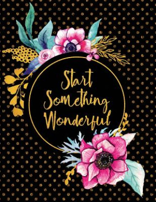 Knjiga Start Something Wonderful Peony Lane Publishing