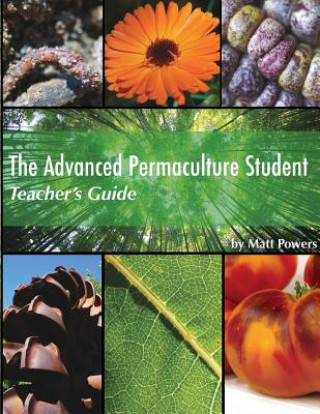 Kniha Advanced Permaculture Student Teacher's Guide Matt Powers