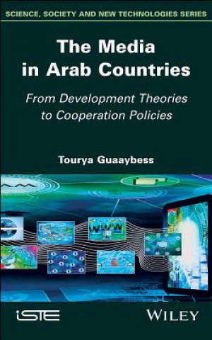 Kniha Media in Arab Countries - From Development Theories to Cooperation Policies Tourya Guaaybess