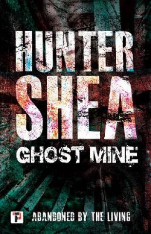 Buch Ghost Mine Hunter Shea
