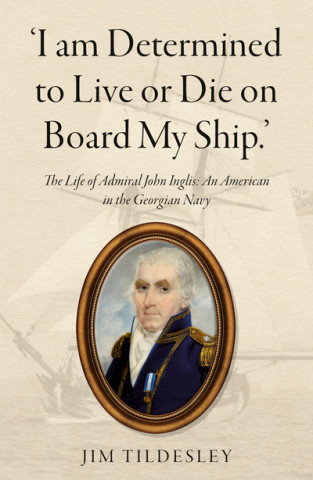 Book 'I am Determined to Live or Die on Board My Ship.' Jim Tildesley