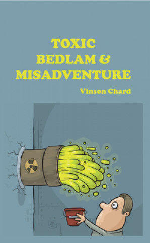 Knjiga Toxic Bedlam & Misadventure Vinson Chard