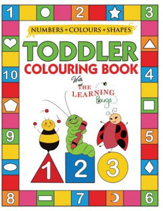 Könyv My Numbers, Colours and Shapes Toddler Colouring Book with The Learning Bugs The Learning Bugs