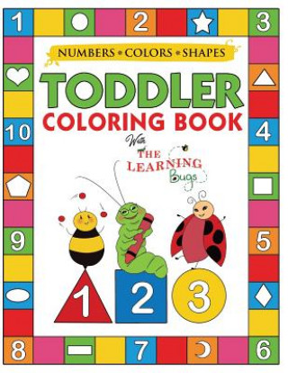 Könyv My Numbers, Colors and Shapes Toddler Coloring Book with The Learning Bugs The Learning Bugs