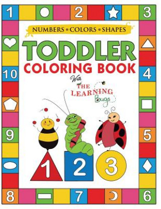 Książka My Numbers, Colors and Shapes Toddler Coloring Book with The Learning Bugs The Learning Bugs